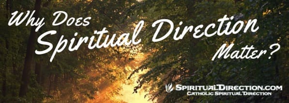 Why Does Spiritual Direction Matter - SpiritualDirection.com