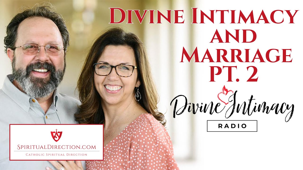 Divine Intimacy and Marriage Pt. 2 | Divine Intimacy Radio