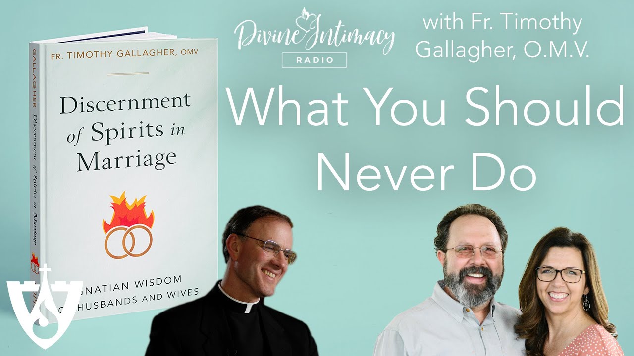 “What You Should Never Do” with Fr. Timothy Gallagher, O.M.V. | Divine Intimacy Radio