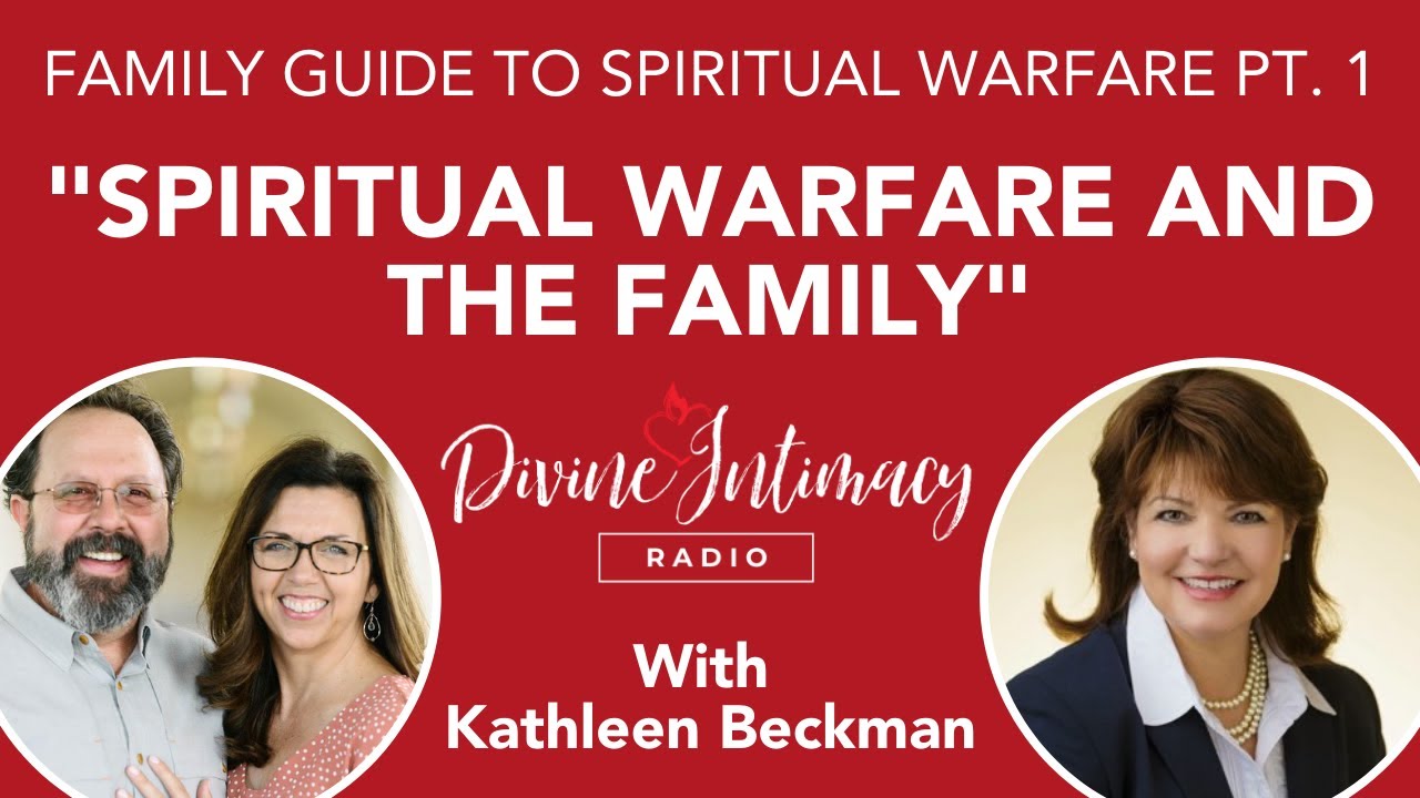 Spiritual Warfare and the Family with Kathleen Beckman | Divine Intimacy Radio