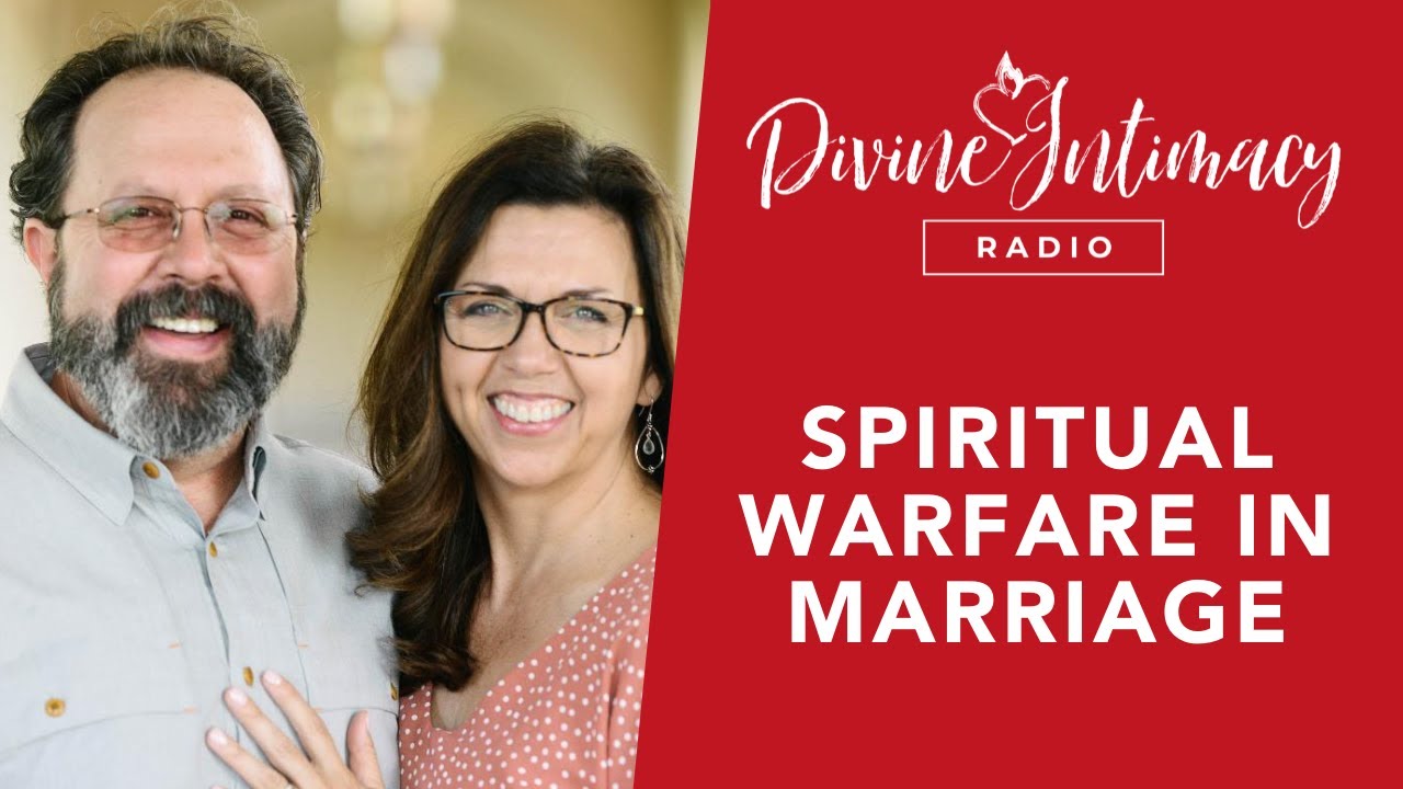 Spiritual Warfare in Marriage | Divine Intimacy Radio