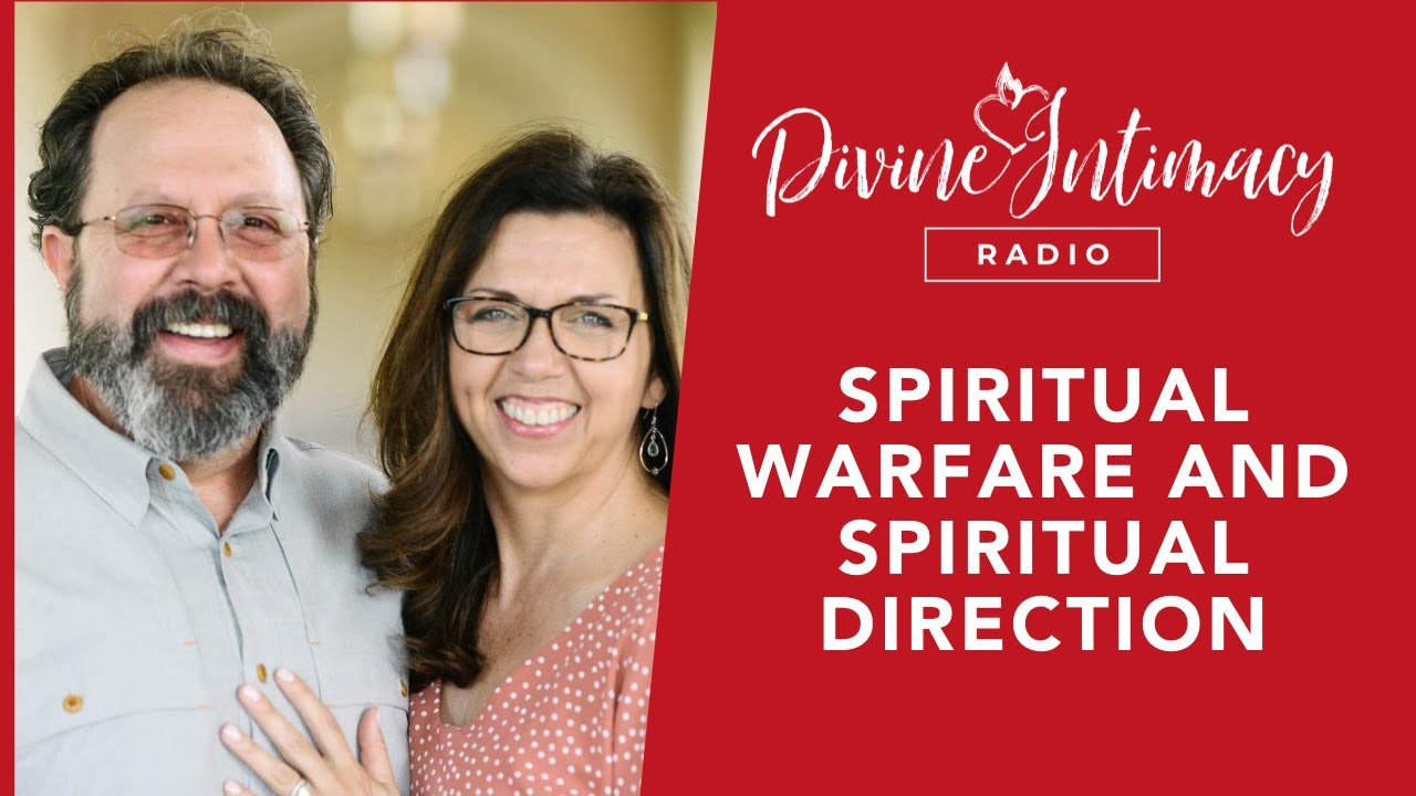Spiritual Warfare and Spiritual Direction | Divine Intimacy Radio