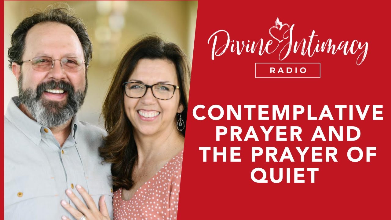 Contemplative Prayer and the Prayer of Quiet | Divine Intimacy Radio