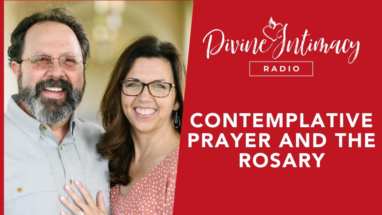 Contemplative Prayer and the Rosary | Divine Intimacy Radio