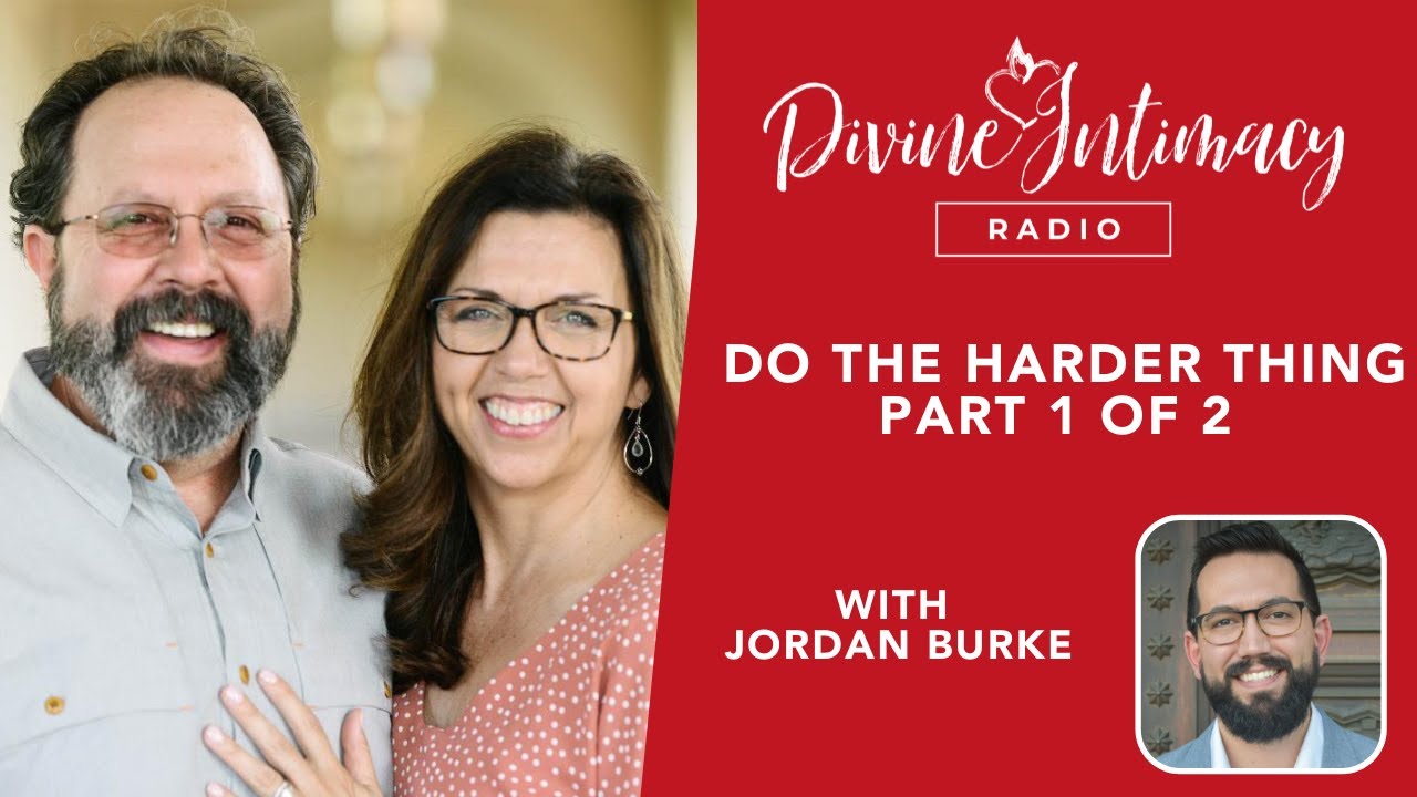 Do The Harder Thing Pt. 1 | Divine Intimacy Radio