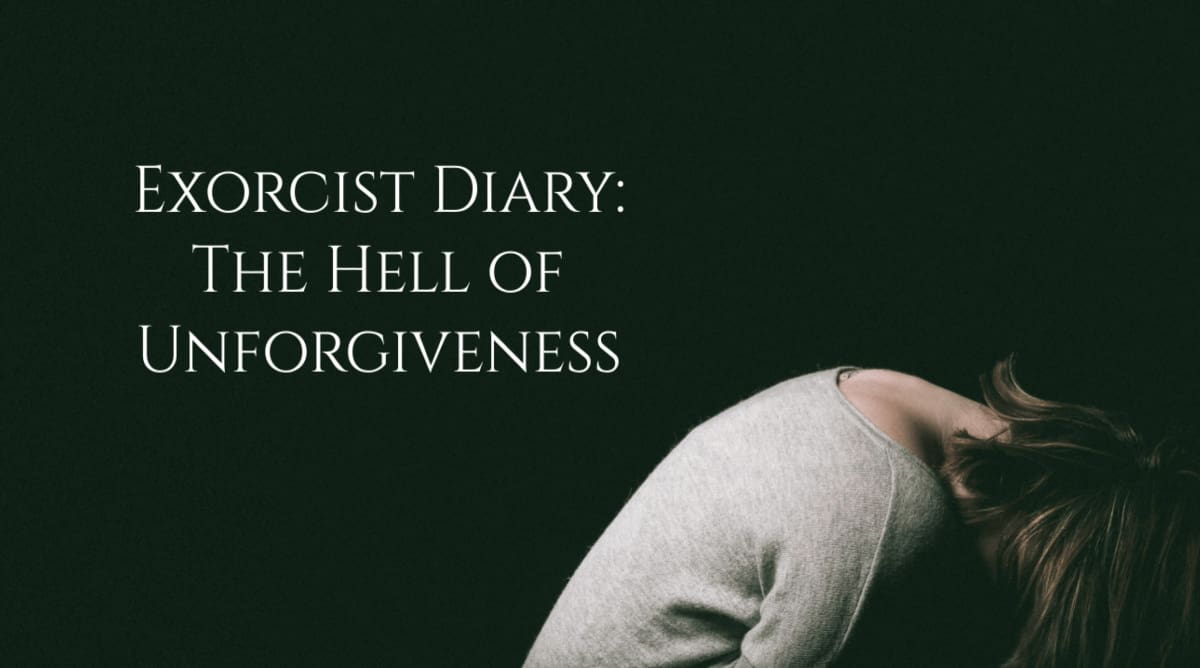 Exorcist Diary: The Hell of Unforgiveness