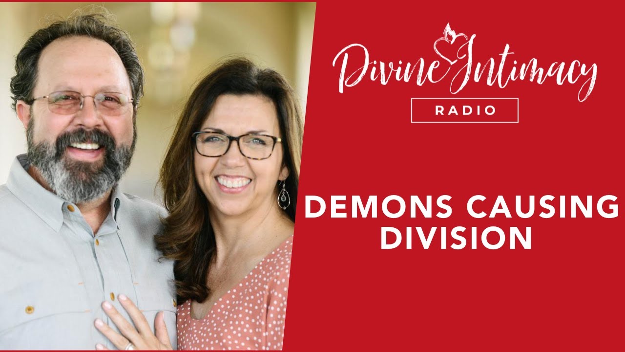 Demons Causing Division | Divine Intimacy Radio