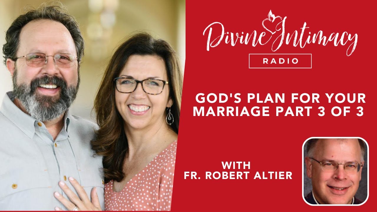 Gods Plan for Your Marriage Pt. 3 | Divine Intimacy Radio