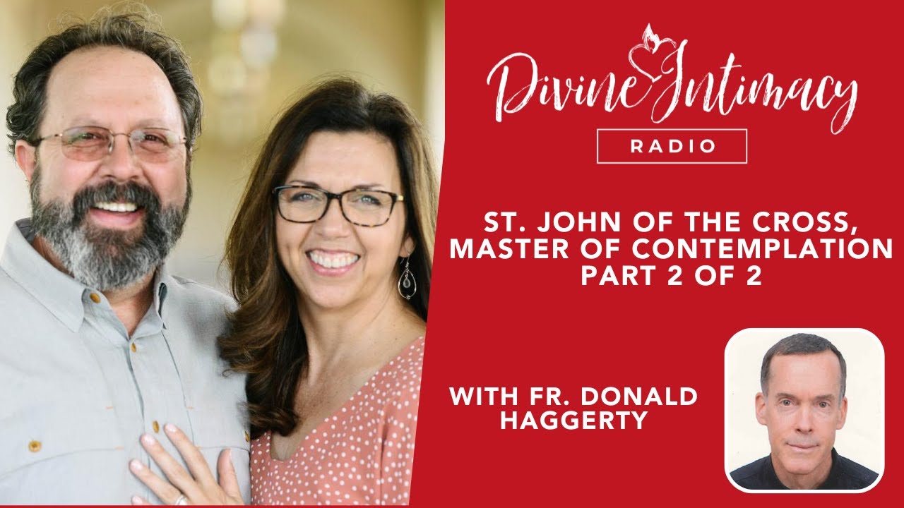 St. John of the Cross, Master of Contemplation Part 2 of 2 | Divine Intimacy Radio