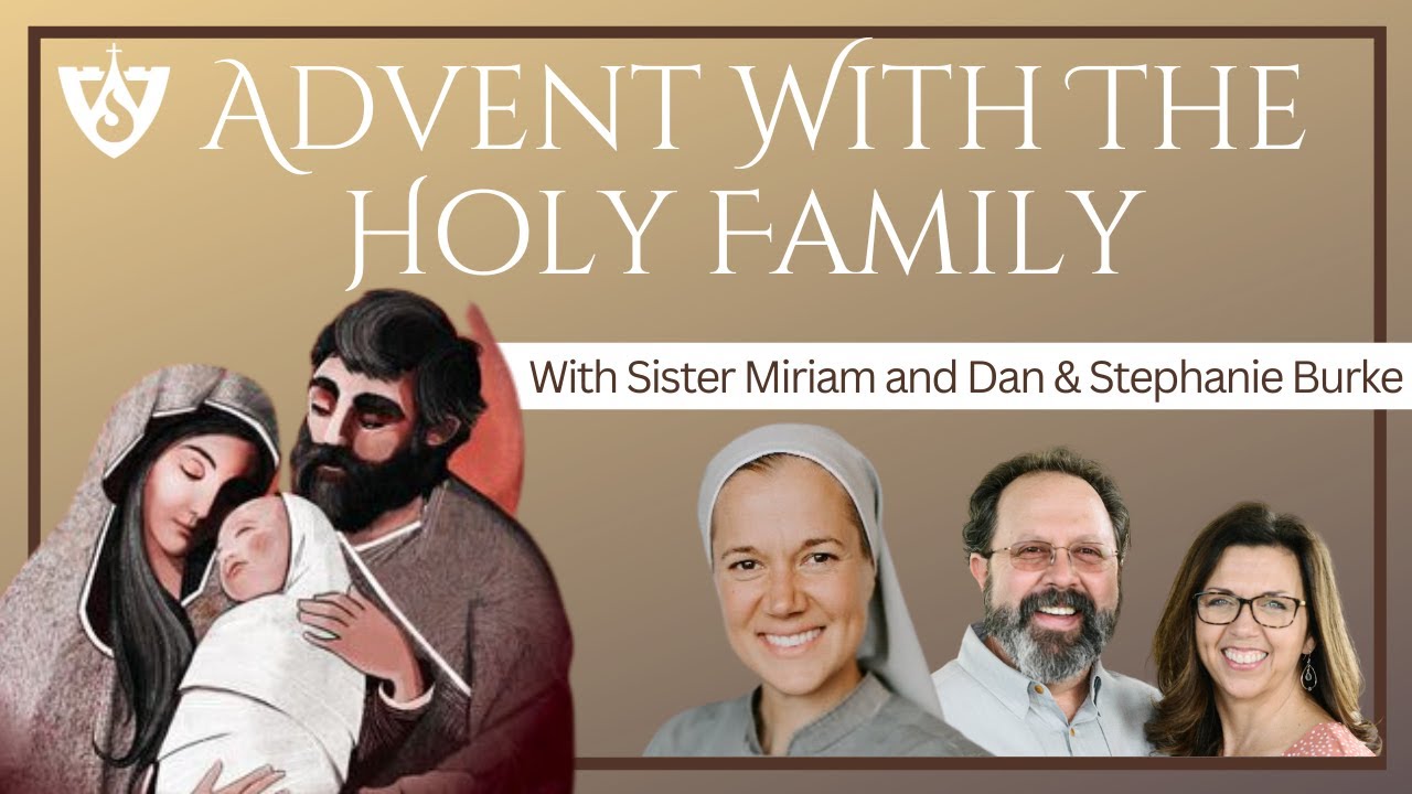 Advent with the Holy Family w/ Sister Miriam James Heidland | Advent 2022