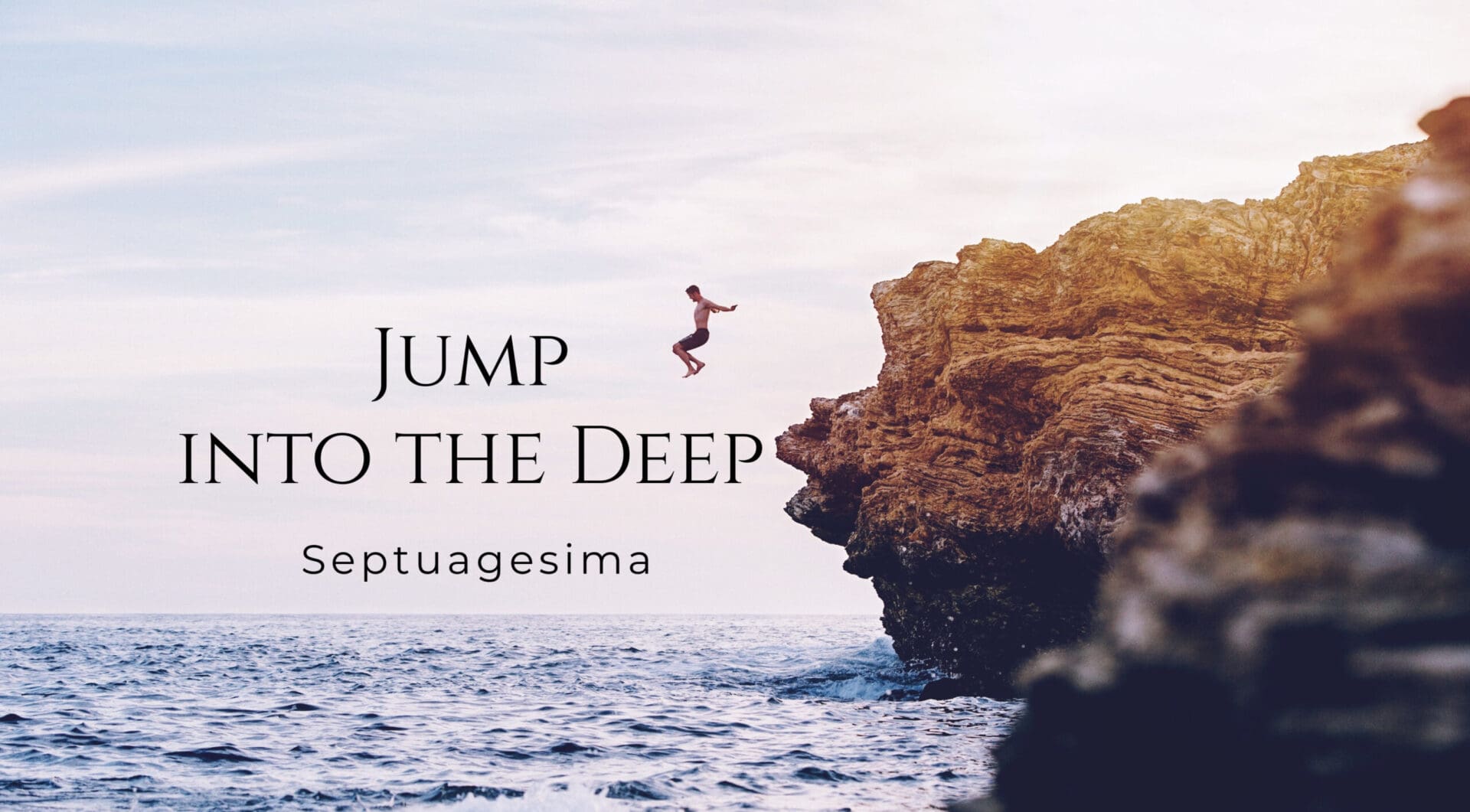 Jump Into the Deep: Septuagesima