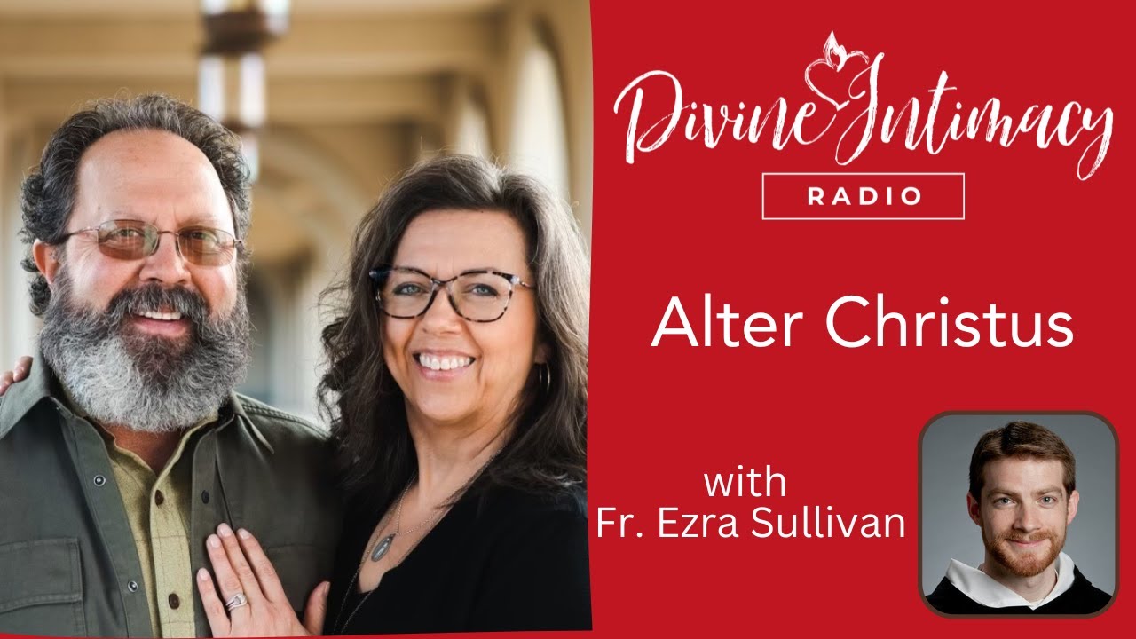 Alter Christus with Fr. Ezra Sullivan | Divine Intimacy Radio