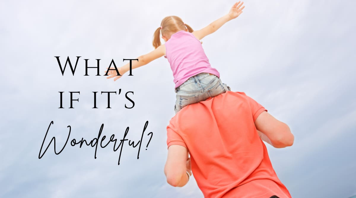 What if it’s Wonderful? Preparing our Hearts for Pentecost