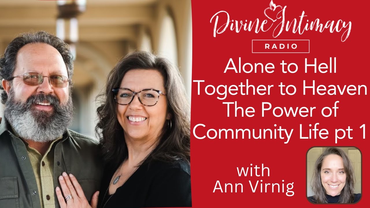 Alone to Hell, Together to Heaven – The Power of Community Life | Divine Intimacy Radio