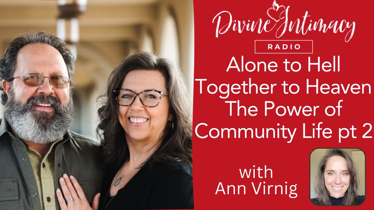 Alone to Hell, Together to Heaven – The Power of Community Life  Pt. 2 | Divine Intimacy Radio