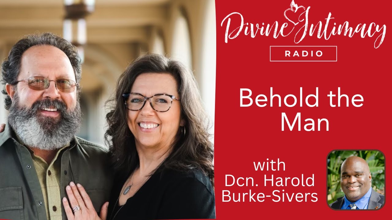 Behold the Man | Divine Intimacy Radio