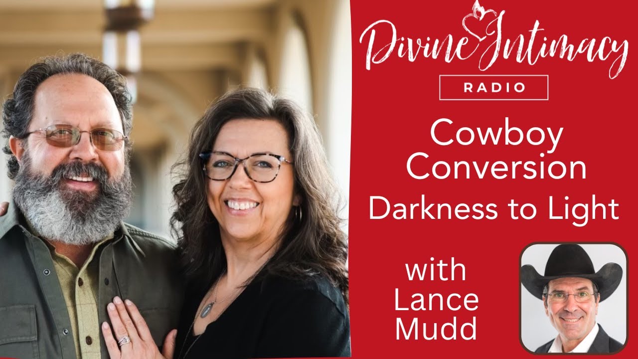 Cowboy Conversion – Darkness to Light | Divine Intimacy Radio