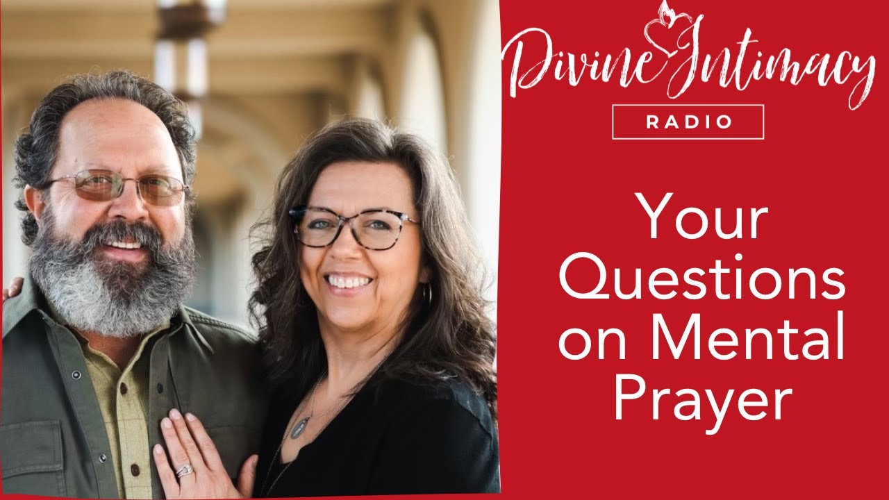 Your Questions on Mental Prayer | Divine Intimacy Radio