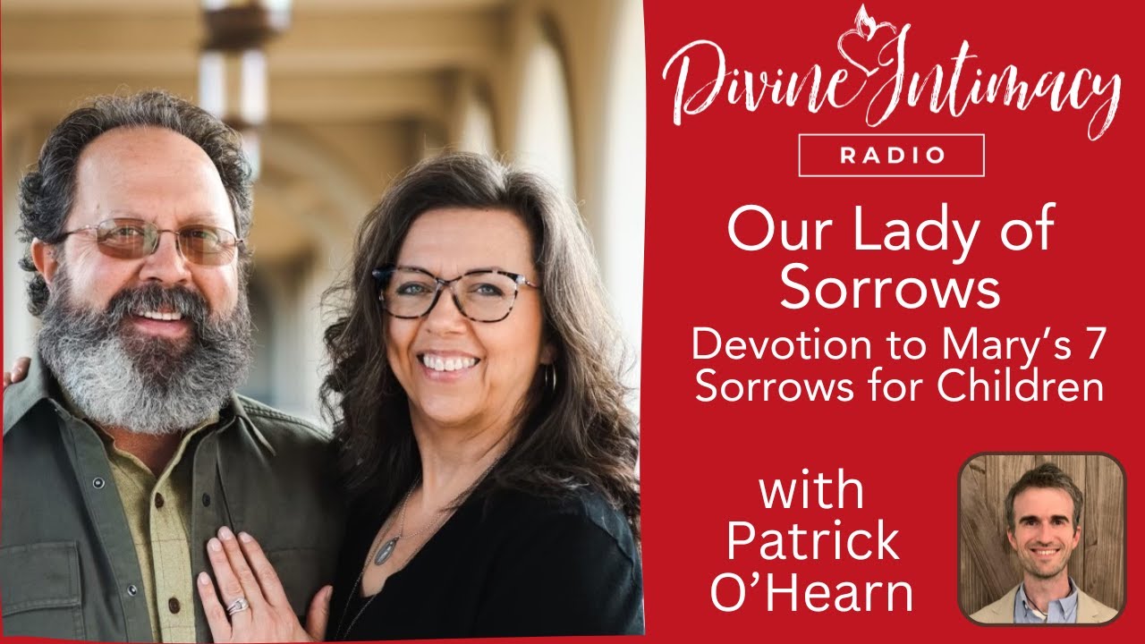 Our Lady of Sorrows: Devotion to Mary’s Seven Sorrows for Children | Divine Intimacy Radio