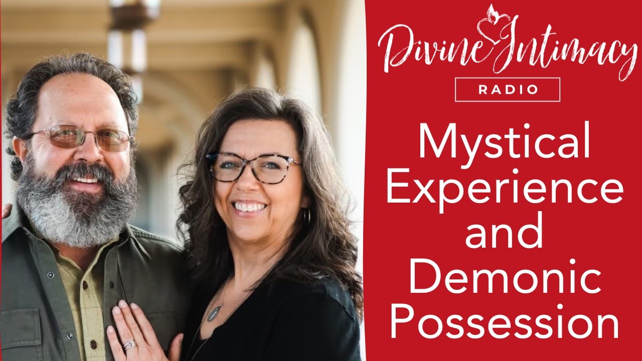 Mystical Experience and Demonic Possession | Divine Intimacy Radio