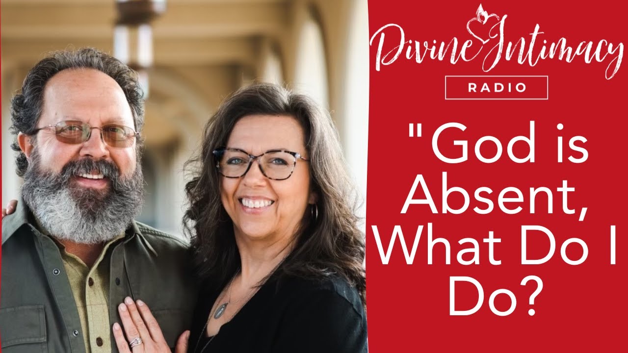 “God is Absent, What Do I Do?” | Divine Intimacy Radio