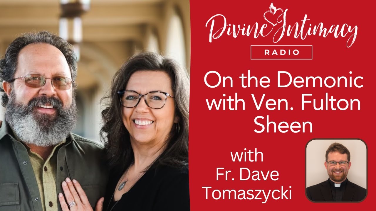 On the Demonic w/ Ven. Fulton Sheen | Divine Intimacy Radio
