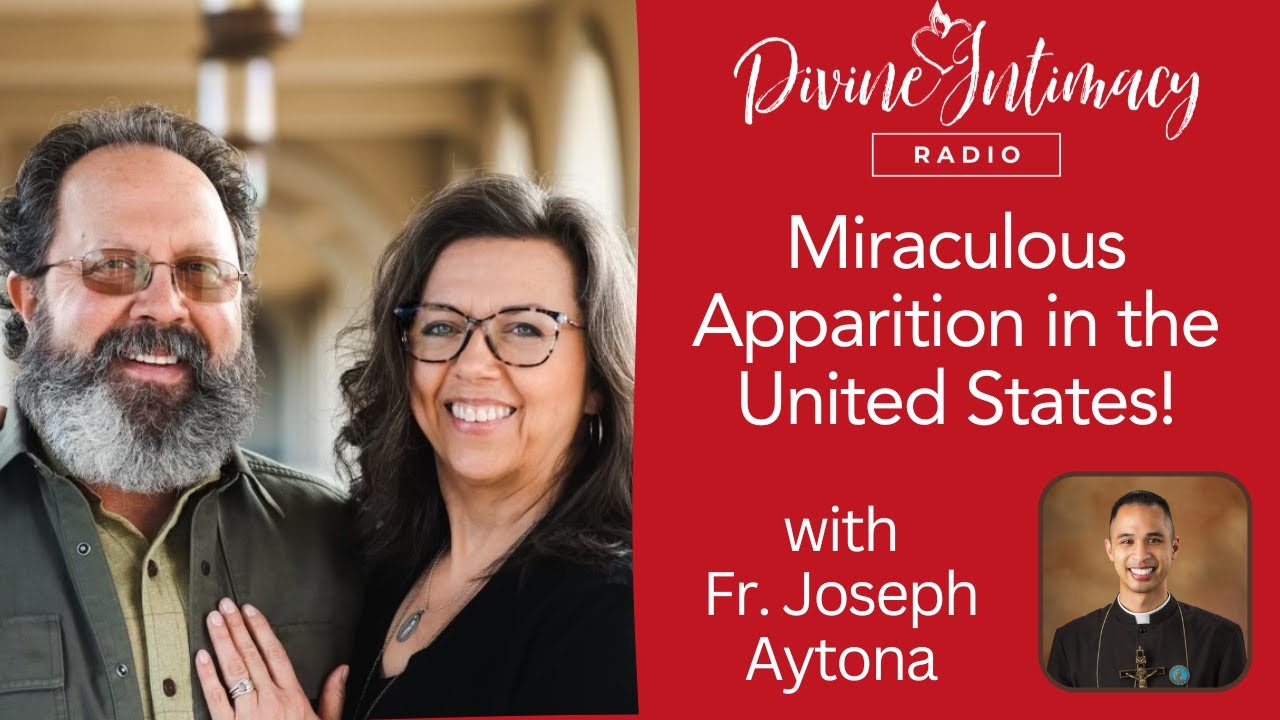 Miraculous Apparition in the United States! | Divine Intimacy Radio