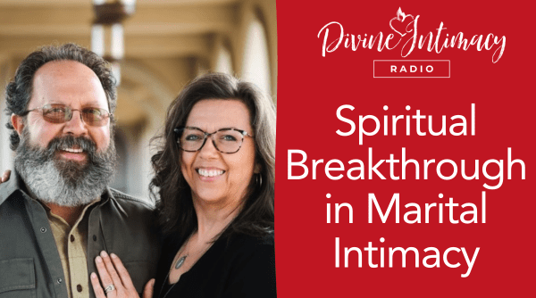 Spiritual Breakthrough in Marital Intimacy