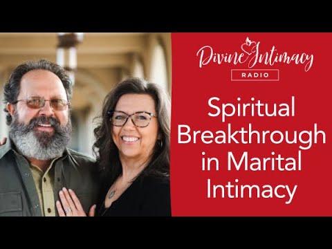 Spiritual Breakthrough in Marital Intimacy | Divine Intimacy Radio