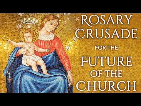 Rosary Crusade for the Future of the Church