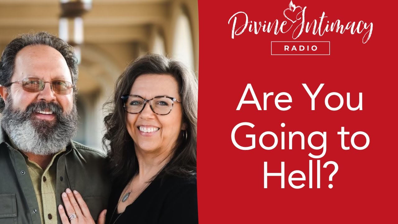Are You Going to Hell? | Divine Intimacy Radio