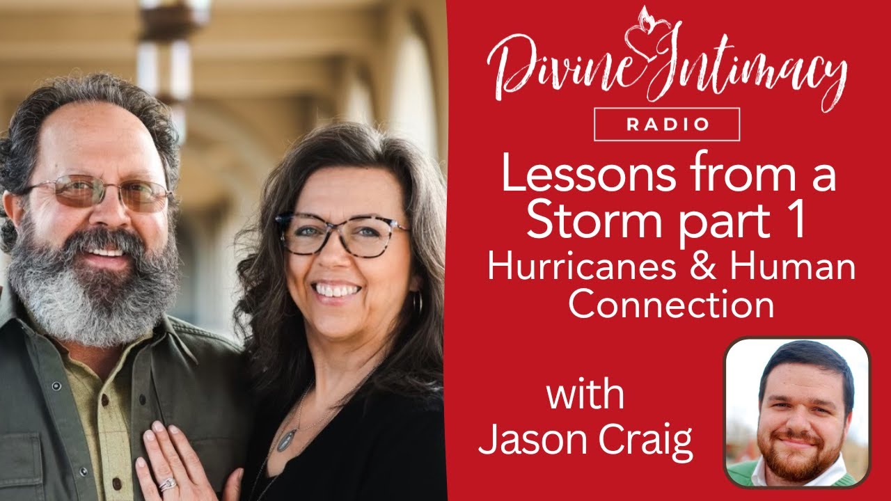 Lessons from a Storm: Hurricanes and Human Connection | Divine Intimacy Radio