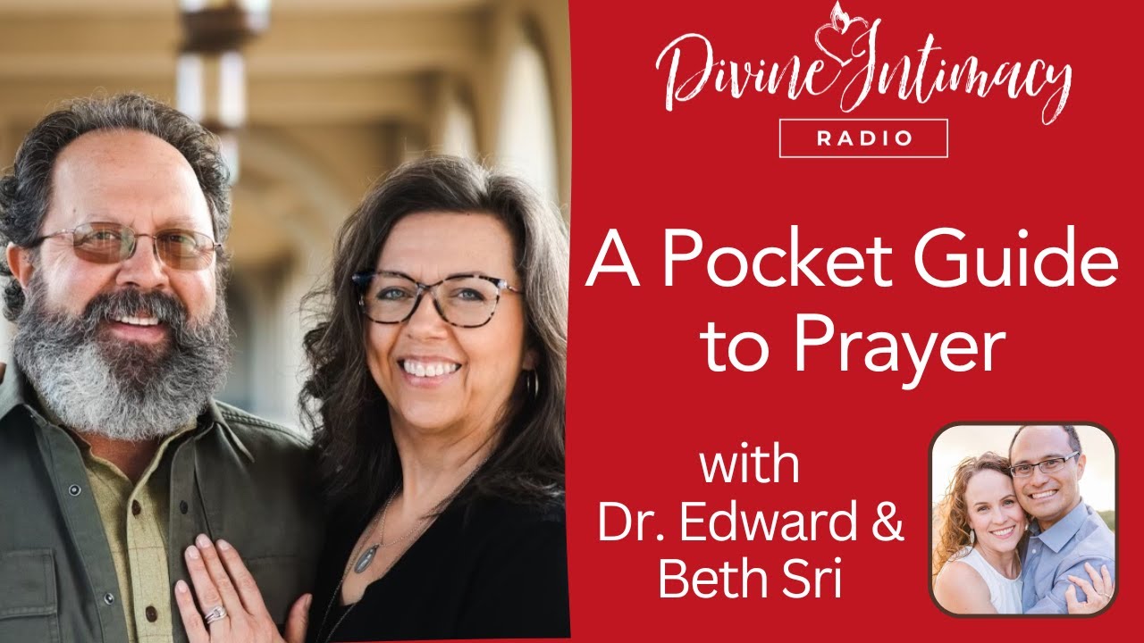 A Pocket Guide to Prayer with Dr. Edward and Beth Sri | Divine Intimacy Radio
