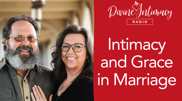 Intimacy and Grace in Marriage