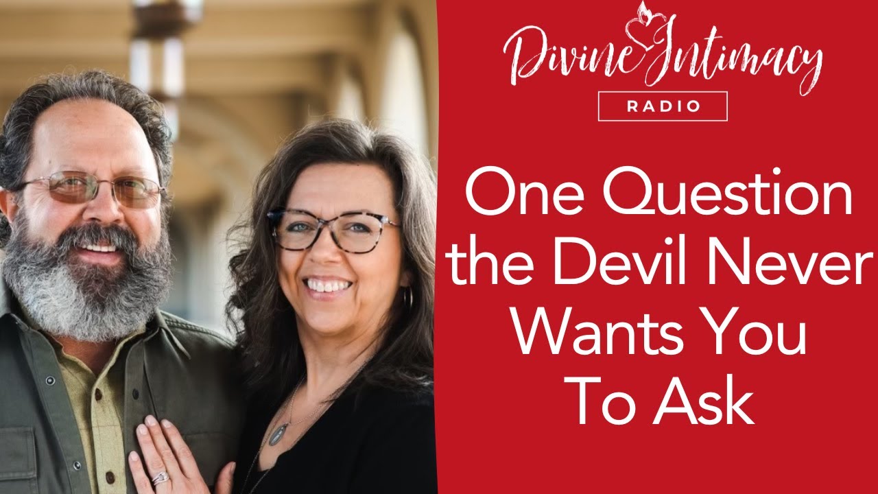 One Question the Devil Never Wants You To Ask | Divine Intimacy Radio