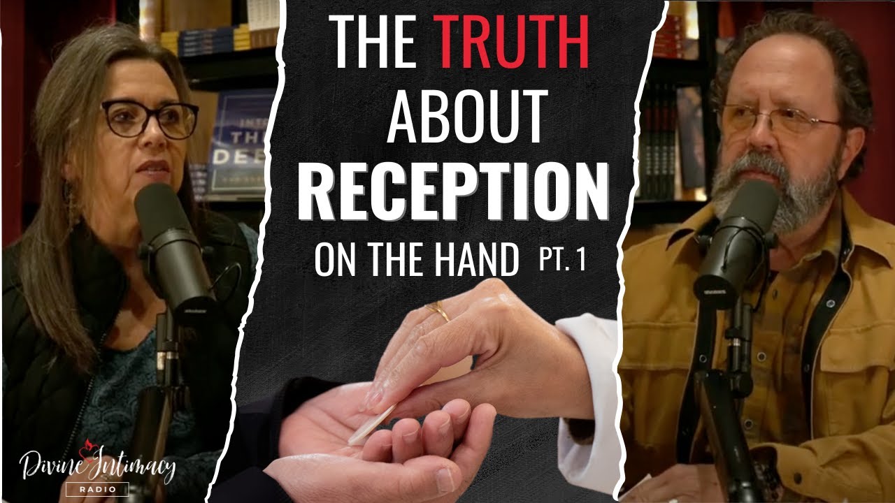 The Truth about Reception on the Hand Pt. 1 | Divine Intimacy Radio