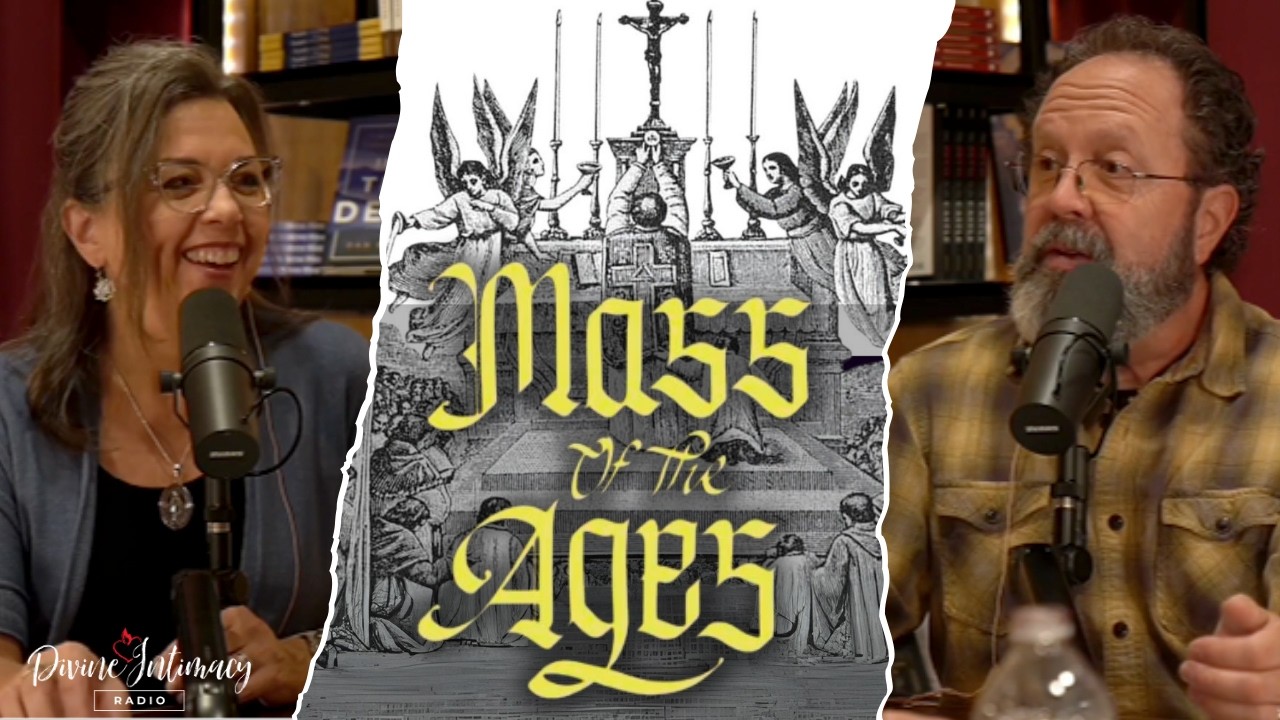 The Mass of the Ages | Divine Intimacy Radio
