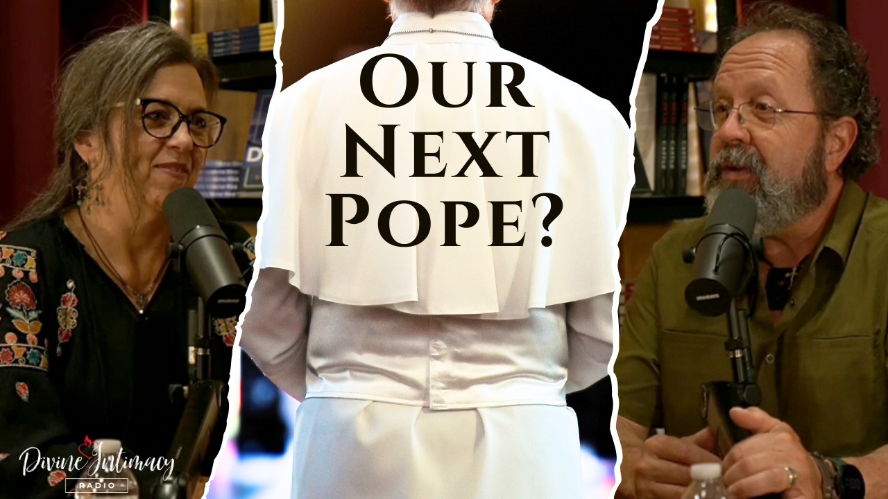 Who’s the Next Pope Going to Be? | Divine Intimacy Radio