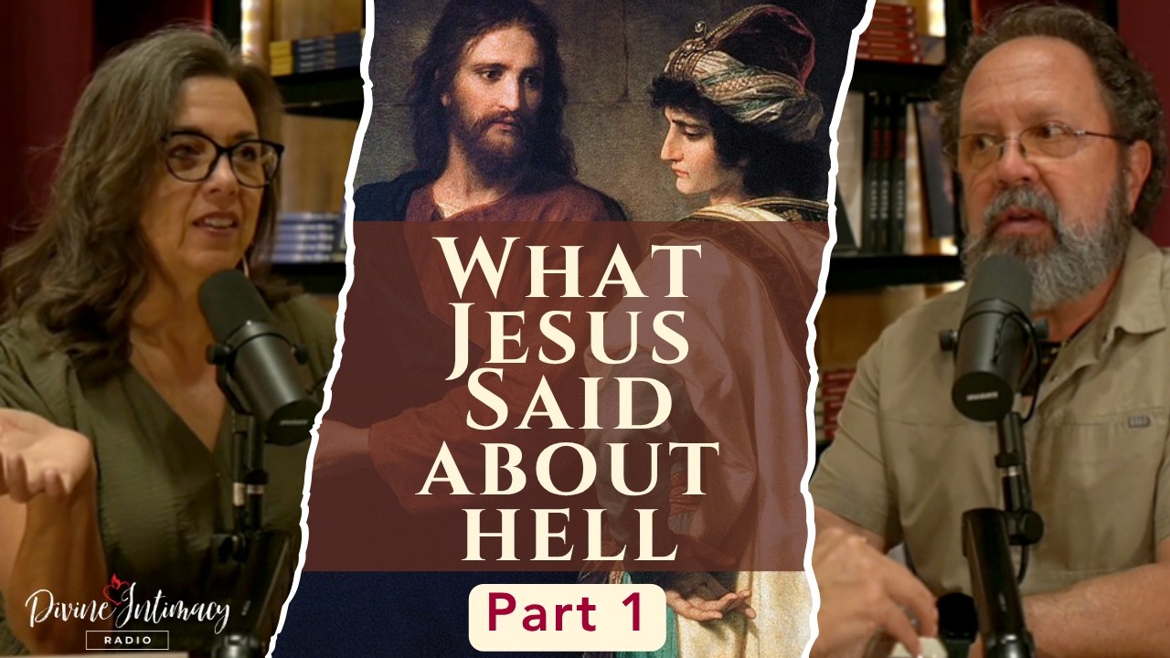 What Jesus Really Taught About Hell  part 1 | Divine Intimacy Radio