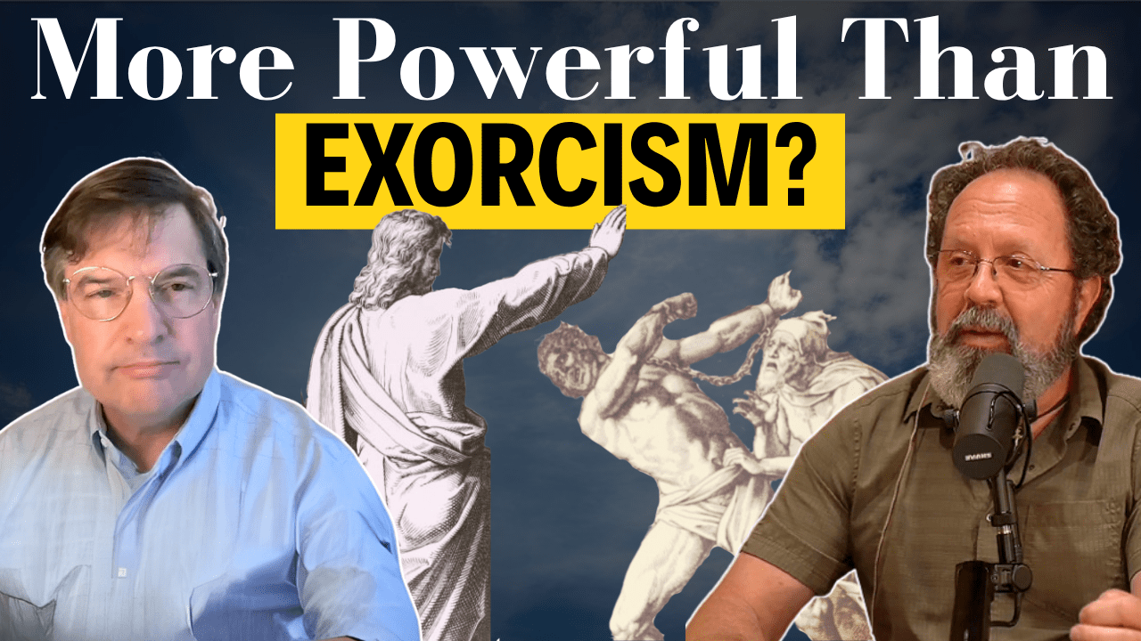 Something More Powerful than Exorcism?