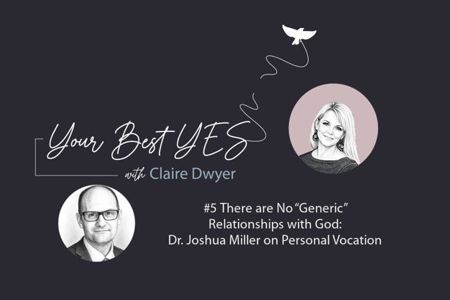 Episode 5: There are No “Generic” Relationships with God: Dr. Joshua Miller on Personal Vocation