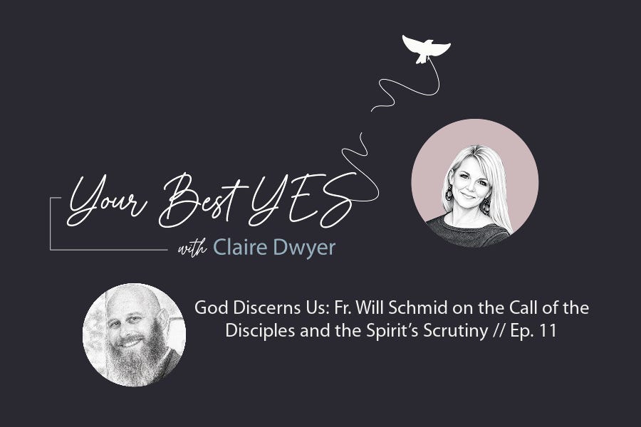 Episode 11: God Discerns Us: Fr. Will Schmid on the Call of the Disciples and the Spirit’s Scrutiny