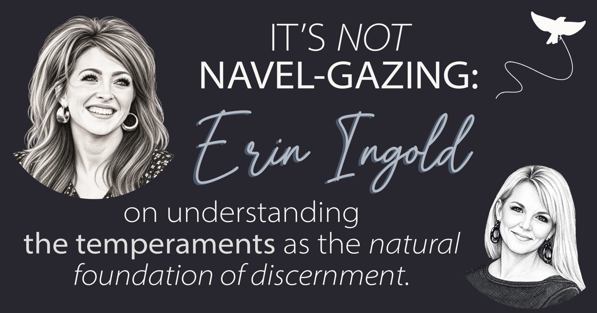 Episode 14: It’s Not Navel-Gazing: Understanding the Temperaments as the Natural Foundation of Discernment with Erin Ingold