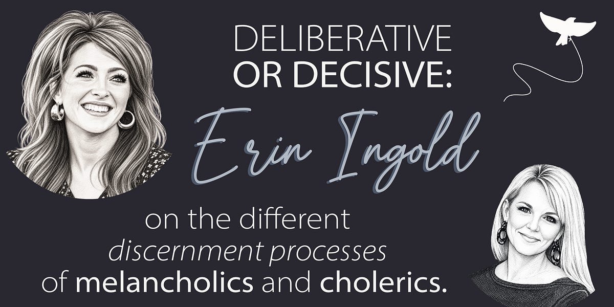 Episode 15: Deliberative or Decisive: The Different Discernment Processes of Melancholics and Cholerics with Erin Ingold