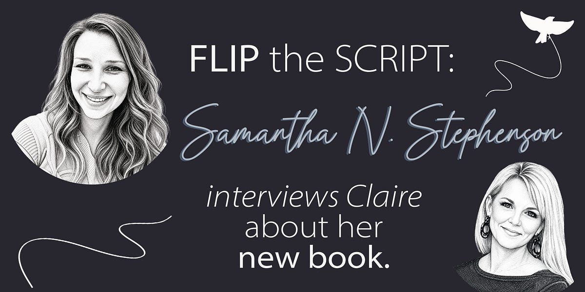 Episode 17: Flip the Script: Samantha N. Stephenson Interviews Claire on Her New Book